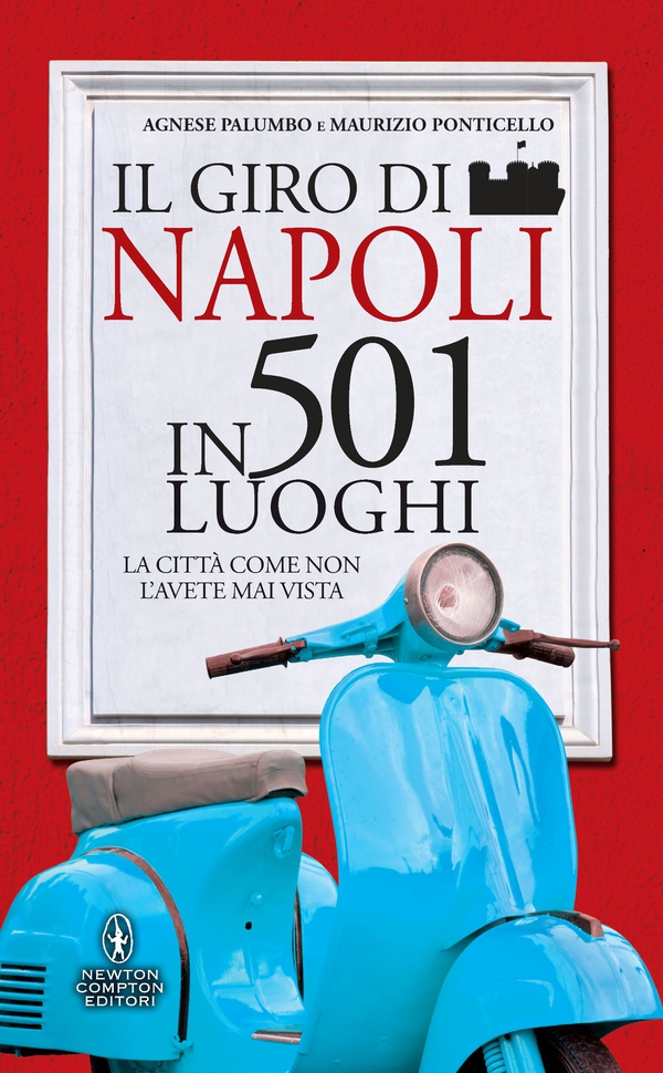 Il giro di Napoli in 501 luoghi - Librerie.coop Il giro di Napoli in 501 luoghi - Librerie.coop