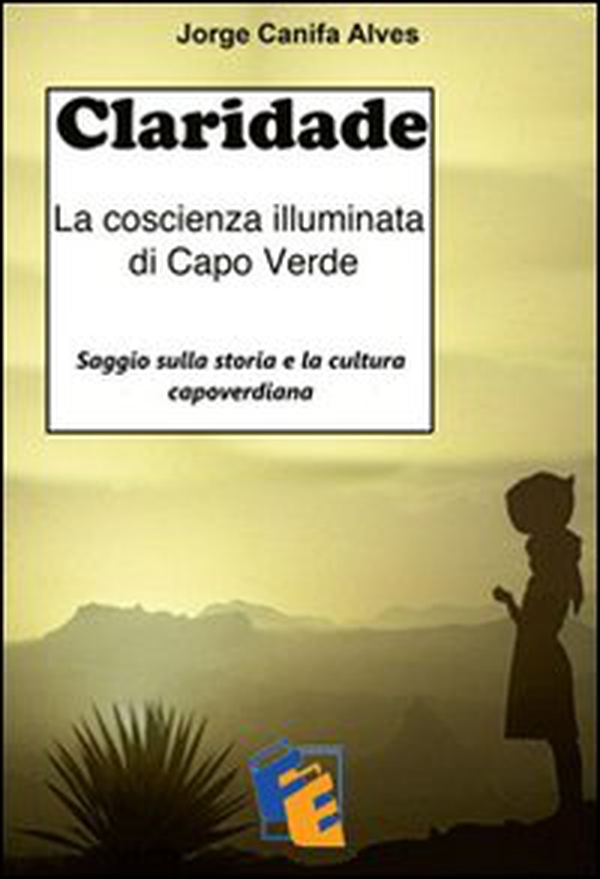 Claridade. La coscienza illuminata di Capo Verde - Librerie.coop Claridade. La coscienza illuminata di Capo Verde - Librerie.coop