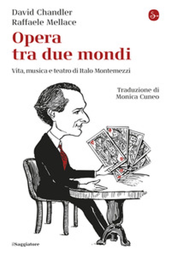Opera tra due mondi. Vita, musica e teatro di Italo Montemezzi - Librerie.coop