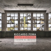 Vuoti a perdere. Le geometrie dell'abbandono - Librerie.coop