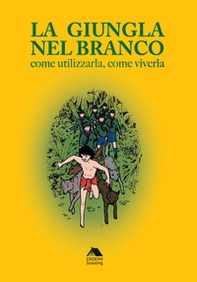La giungla nel branco. Come utilizzarla come viverla - Librerie.coop