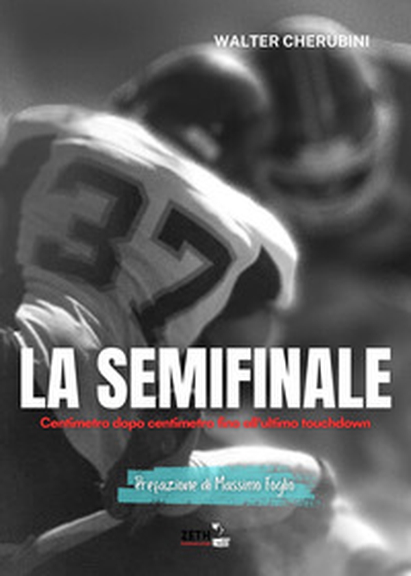 La semifinale. Centimetro dopo centimetro fino all'ultimo touchdown - Librerie.coop La semifinale. Centimetro dopo centimetro fino all'ultimo touchdown - Librerie.coop