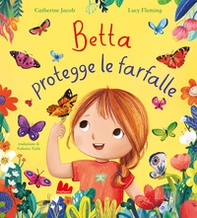 Betta protegge le farfalle - Librerie.coop
