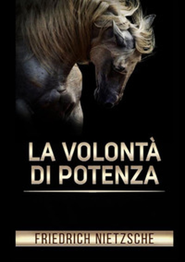 La volontà di potenza - Librerie.coop La volontà di potenza - Librerie.coop