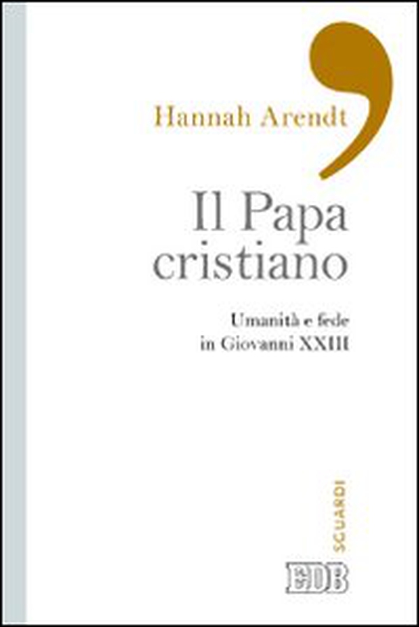 Il papa cristiano. Umanità e fede in Giovanni XXIII - Librerie.coop Il papa cristiano. Umanità e fede in Giovanni XXIII - Librerie.coop
