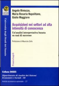 Acquisizioni nei settori ad alta intensità di conoscenza. Un'analisi interpretativa basata su casi di successo - Librerie.coop