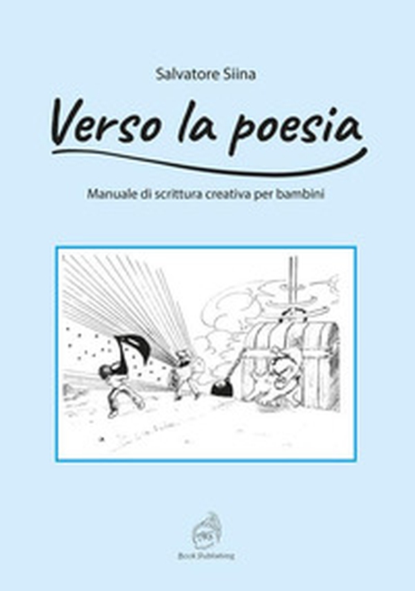 Verso la poesia. Manuale di scrittura creativa per bambini - Librerie.coop Verso la poesia. Manuale di scrittura creativa per bambini - Librerie.coop