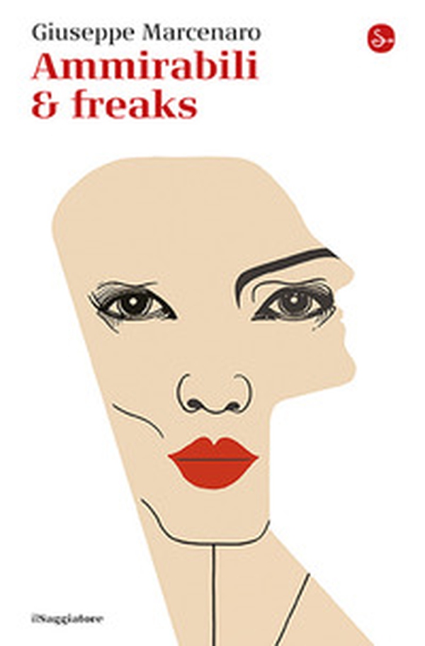 Ammirabili & freaks - Librerie.coop