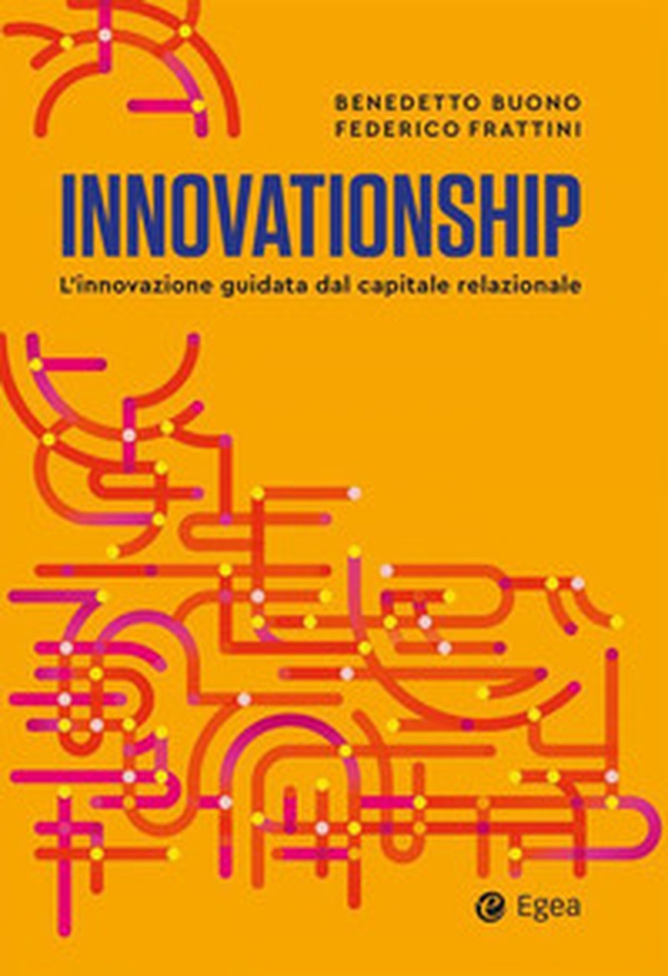 Innovationship. L'innovazione guidata dal capitale relazionale - Librerie.coop Innovationship. L'innovazione guidata dal capitale relazionale - Librerie.coop