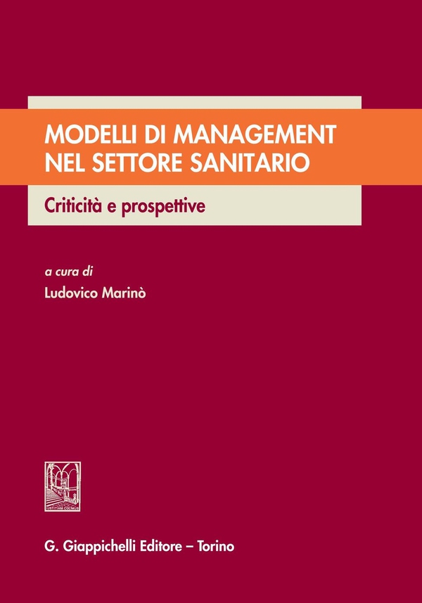 Modelli di management nel settore sanitario. Criticità e prospettive - Librerie.coop Modelli di management nel settore sanitario. Criticità e prospettive - Librerie.coop