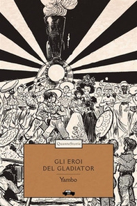 Gli eroi del Gladiator - Librerie.coop