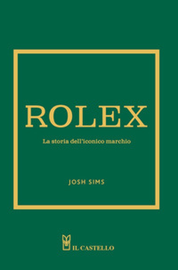 Rolex. La storia dell'iconico marchio - Librerie.coop