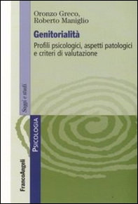 Genitorialità. Profili psicologici, aspetti patologici e criteri di valutazione - Librerie.coop