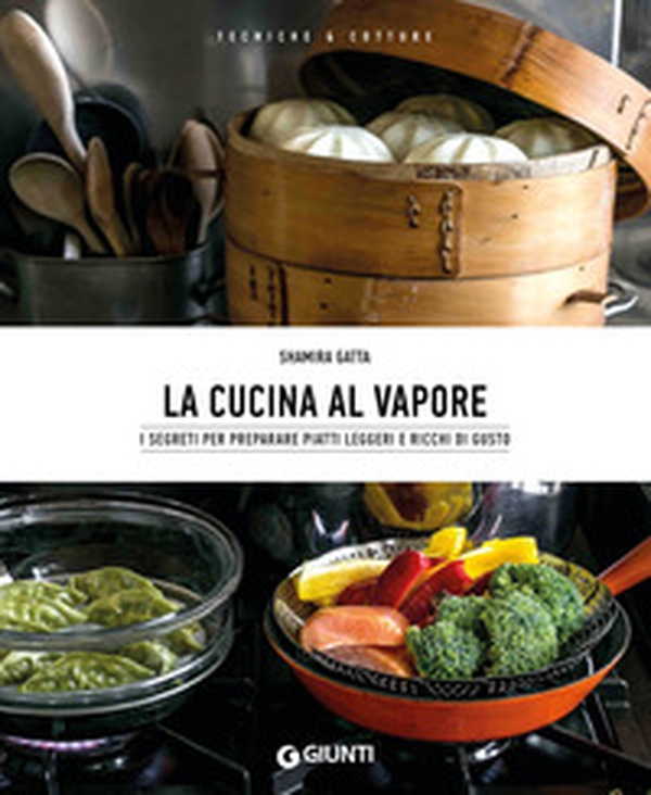La cucina al vapore. I segreti per preparare piatti leggeri e ricchi di gusto - Librerie.coop La cucina al vapore. I segreti per preparare piatti leggeri e ricchi di gusto - Librerie.coop