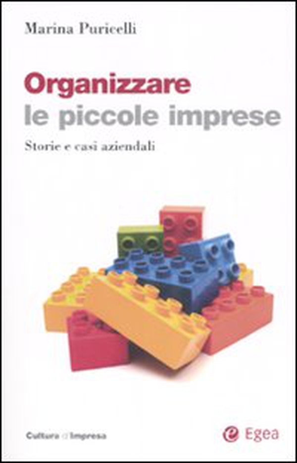 Organizzare le piccole imprese. Storie e casi aziendali - Librerie.coop Organizzare le piccole imprese. Storie e casi aziendali - Librerie.coop