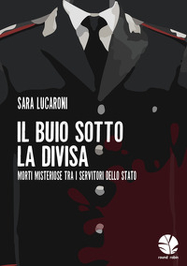 Il buio sotto la divisa. Morti misteriose tra i servitori dello Stato - Librerie.coop Il buio sotto la divisa. Morti misteriose tra i servitori dello Stato - Librerie.coop