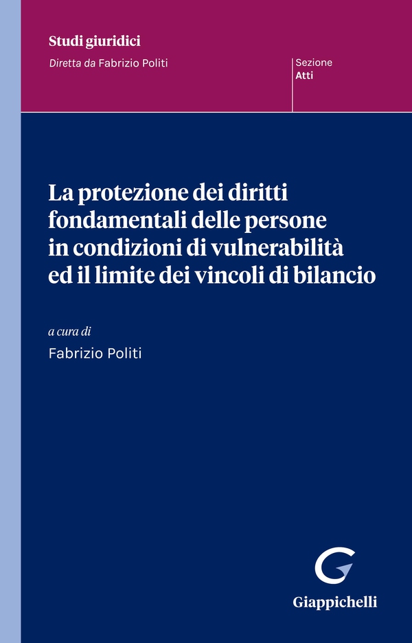 La protezione dei diritti fondamentali delle persone in condizioni di vulnerabilità ed il limite dei vincoli di bilancio - e-Book - Librerie.coop La protezione dei diritti fondamentali delle persone in condizioni di vulnerabilità ed il limite dei vincoli di bilancio - e-Book - Librerie.coop