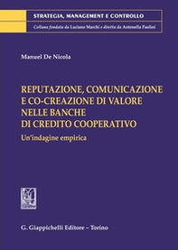 Reputazione, comunicazione e co-creazione di valore nelle banche di credito cooperativo. Un'indagine empirica - Librerie.coop Reputazione, comunicazione e co-creazione di valore nelle banche di credito cooperativo. Un'indagine empirica - Librerie.coop
