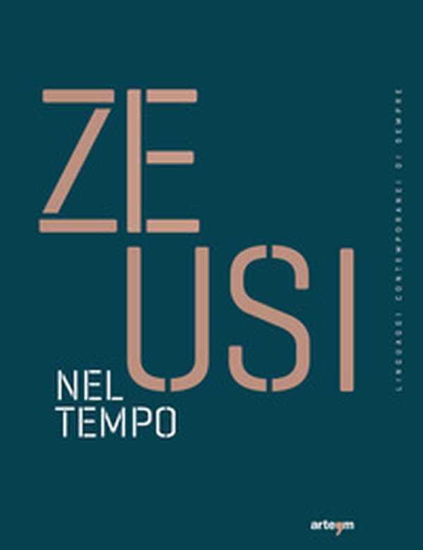 Zeusi. Linguaggi contemporanei di sempre - Vol. 15 - Librerie.coop Zeusi. Linguaggi contemporanei di sempre - Vol. 15 - Librerie.coop