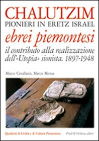 Chalutzim. Pionieri in Eretz Israel (1897-1948). Il contributo degli ebrei piemontesi alla realizzazione dell'«Utopia» sionista - Librerie.coop