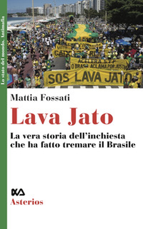 Lava Jato. La vera storia dell'inchiesta che ha fatto tremare il Brasile - Librerie.coop Lava Jato. La vera storia dell'inchiesta che ha fatto tremare il Brasile - Librerie.coop