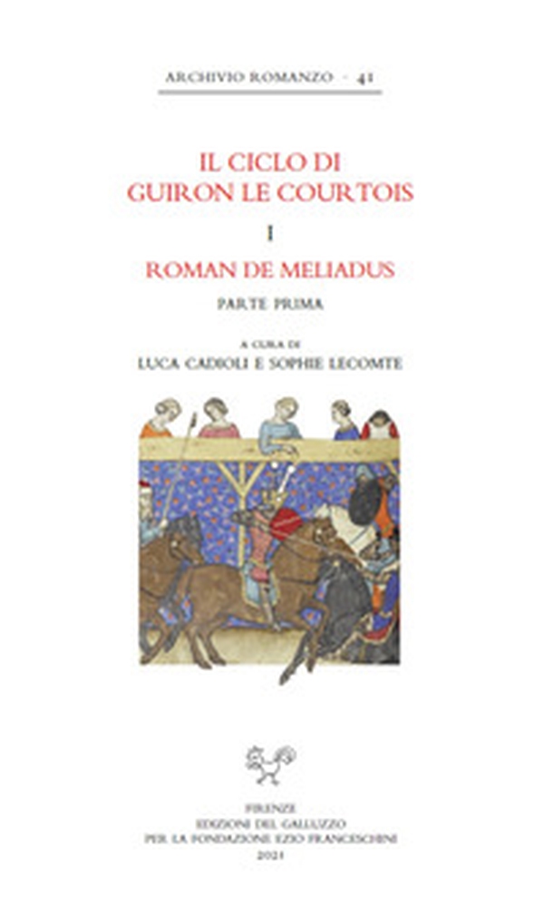 Il ciclo di Guiron le Courtois. Romanzi in prosa del secolo XIII. Roman de Meliadus. Parte prima - Librerie.coop Il ciclo di Guiron le Courtois. Romanzi in prosa del secolo XIII. Roman de Meliadus. Parte prima - Librerie.coop