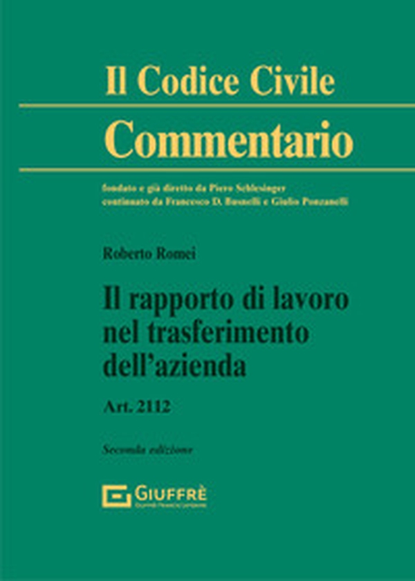 Il rapporto di lavoro nel trasferimento dell'azienda. Art. 2112 - Librerie.coop Il rapporto di lavoro nel trasferimento dell'azienda. Art. 2112 - Librerie.coop