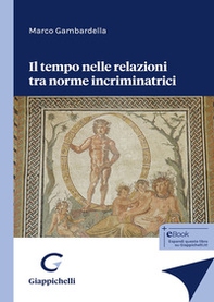 Il tempo nelle relazioni tra norme incriminatrici - Librerie.coop