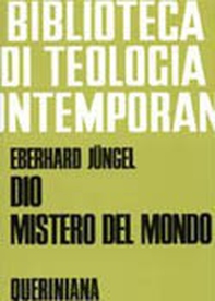 Dio, mistero del mondo. Per una fondazione della teologia del crocifisso nella disputa fra teismo e ateismo (BTC 042) - Librerie.coop
