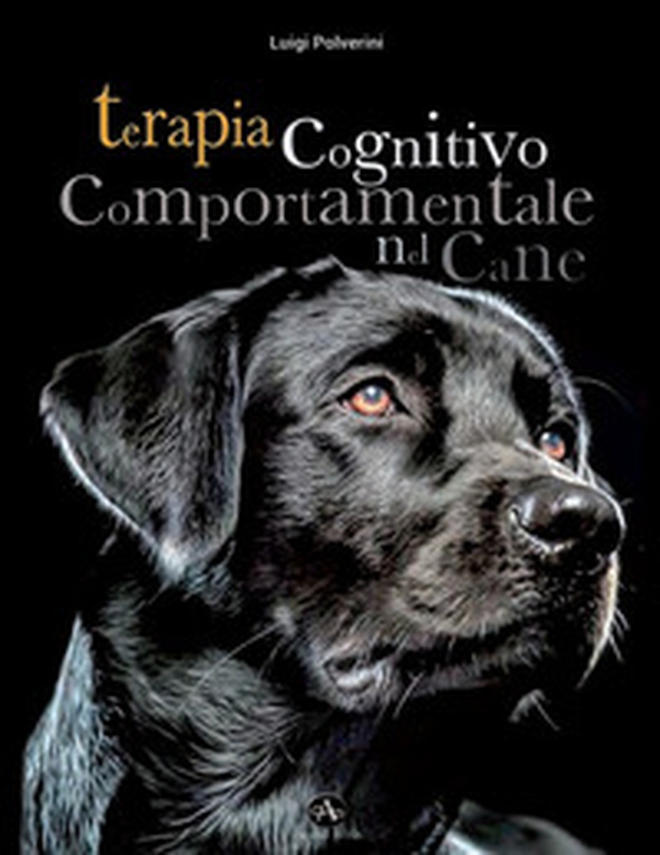 Terapia cognitivo comportamentale del cane. Come intervenire nei disturbi o nelle patologie del comportamento tramite la psicoterapia - Librerie.coop Terapia cognitivo comportamentale del cane. Come intervenire nei disturbi o nelle patologie del comportamento tramite la psicoterapia - Librerie.coop