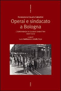 Operai e sindacato a Bologna. L'esperienza di Claudio Sabattini (1968-1974) - Librerie.coop