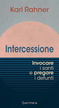 Intercessione. Invocare i santi e pregare i defunti - Librerie.coop Intercessione. Invocare i santi e pregare i defunti - Librerie.coop