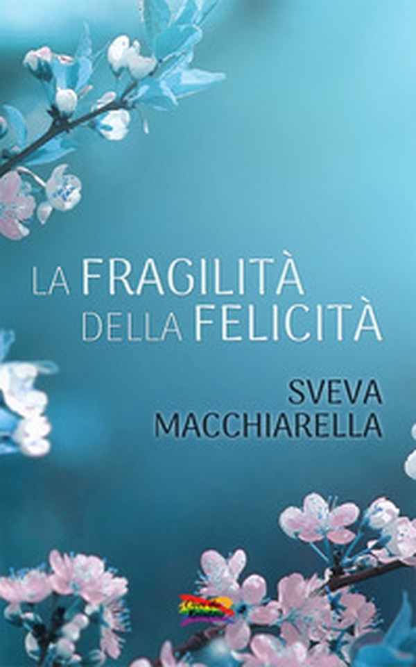 La fragilità della felicità - Librerie.coop La fragilità della felicità - Librerie.coop