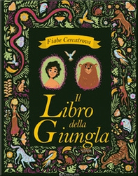 Il libro della giungla da Rudyard Kipling. Fiabe cercatrova - Librerie.coop