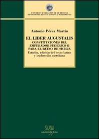 El Liber augustalis. Constituciones del emperador Federico II para el reino de Sicilia - Librerie.coop
