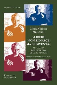 «Liberi non si nasce ma si diventa». Attualità del pensiero di Luigi Sturzo - Librerie.coop