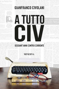 A tutto Civ. Sessant' anni controcorrente - Librerie.coop A tutto Civ. Sessant' anni controcorrente - Librerie.coop