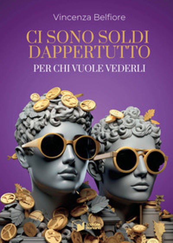 Ci sono soldi dappertutto. Per chi vuole vederli - Librerie.coop Ci sono soldi dappertutto. Per chi vuole vederli - Librerie.coop