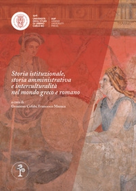 Storia istituzionale, storia amministrativa e interculturalità nel mondo greco e romano. Atti dei seminari Ricerche a confronto XIII (Bologna 2018) - Librerie.coop