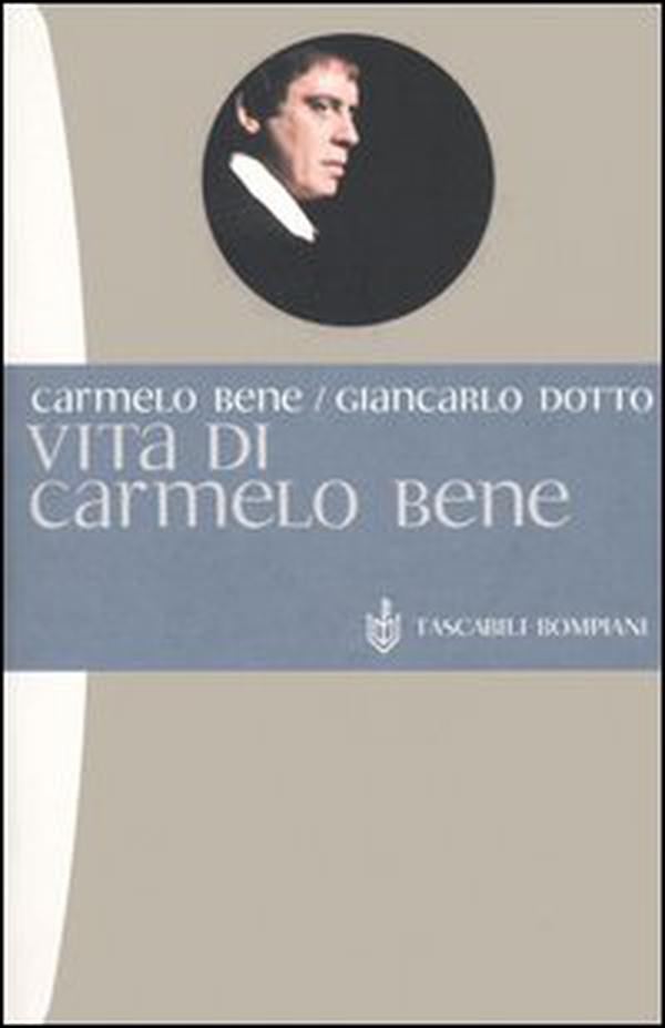 Vita di Carmelo Bene - Librerie.coop Vita di Carmelo Bene - Librerie.coop