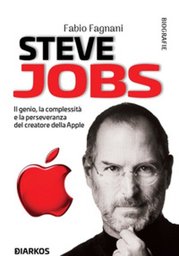 Steve Jobs. Il genio, la complessità e la perseveranza del creatore della Apple - Librerie.coop Steve Jobs. Il genio, la complessità e la perseveranza del creatore della Apple - Librerie.coop