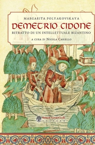 Demetrio Cidone. Ritratto di un intellettuale bizantino - Librerie.coop