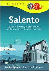 Salento. Lecce e il barocco, le terre dei vini e della taranta, il fascino dei due mari - Librerie.coop