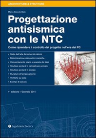 Progettazione antisismica con le NTC. Come riprendere il controllo del progeto nell'era del PC - Librerie.coop