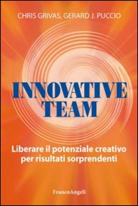 Innovative team. Liberare il potenziale creativo per risultati sorprendenti - Librerie.coop
