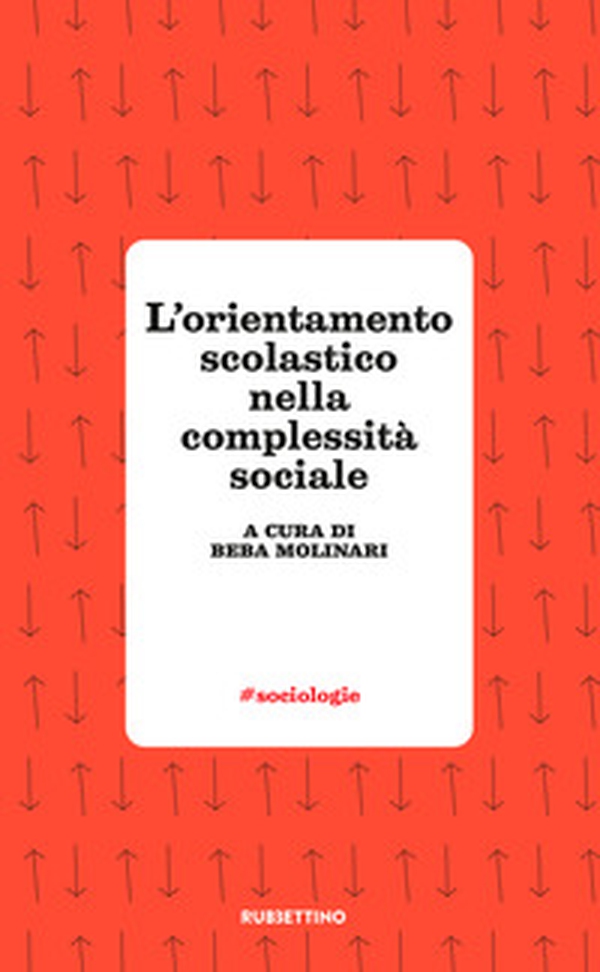 L'orientamento scolastico nella complessità sociale - Librerie.coop L'orientamento scolastico nella complessità sociale - Librerie.coop