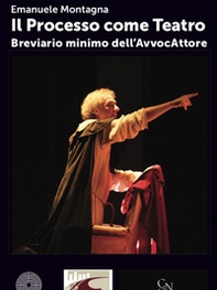 Il processo come teatro. Breviario minimo dell'AvvocAttore - Librerie.coop Il processo come teatro. Breviario minimo dell'AvvocAttore - Librerie.coop