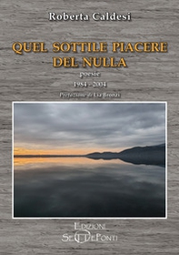 Quel sottile piacere del nulla. Poesie 1984-2004 - Librerie.coop