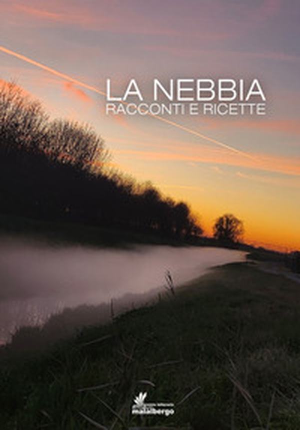 La nebbia. Racconti e ricette - Librerie.coop La nebbia. Racconti e ricette - Librerie.coop