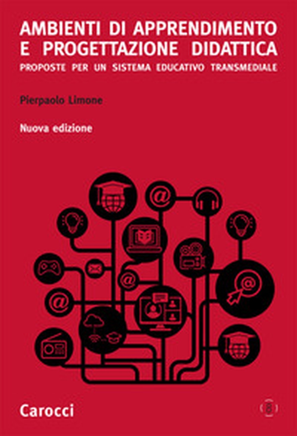 Ambienti di apprendimento e progettazione didattica. Proposte per un sistema educativo transmediale - Librerie.coop Ambienti di apprendimento e progettazione didattica. Proposte per un sistema educativo transmediale - Librerie.coop